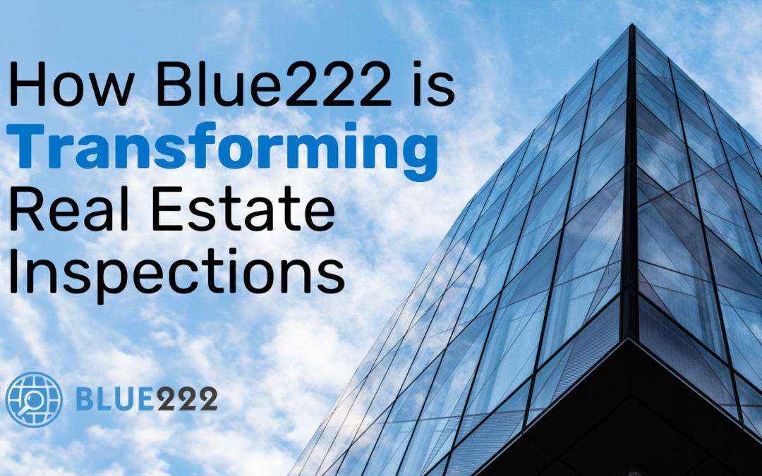 How Blue222 is Transforming Real Estate Inspections